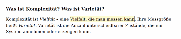 Definition laut Malik: Komplexität ist Varietät. Varietät ist messbare Vielfalt. Messbare Vielfalt sind die unterscheidbaren Systemzustände.