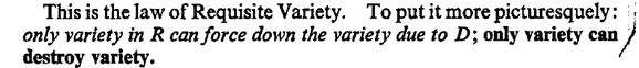 Zitat von Ross Ashby: "only variety can destroy variety"